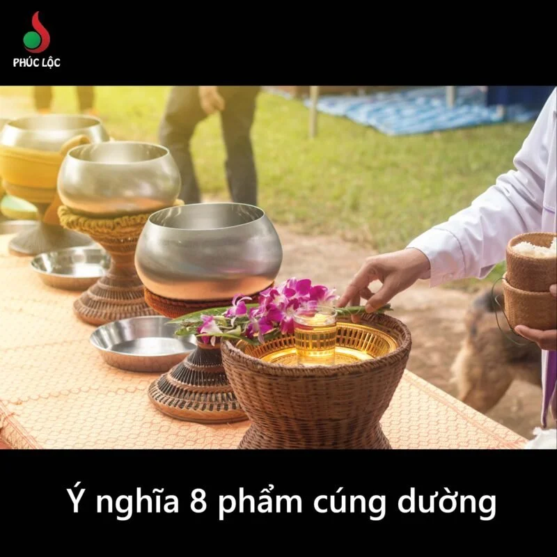 8 phẩm cúng dường có ý nghĩa như thế nào? Và những lưu ý khi chuẩn bị 1 Ý nghĩa 8 phẩm cúng dường